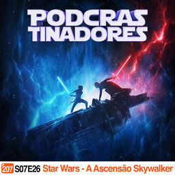 Podcrastinadores.S07E26 – Star Wars IX: A Ascensão Skywalker