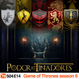 Podcrastinadores.S04E14 – Game of Thrones (temporadas 4, 5 e 6)