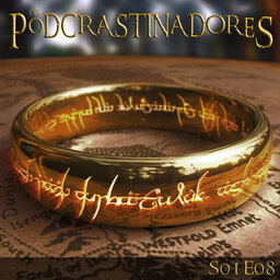 Podcrastinadores S01E08 – O Hobbit e O Senhor dos Anéis