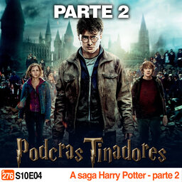 Podcrastinadores.S10E04 - A Saga Harry Potter - parte 2
