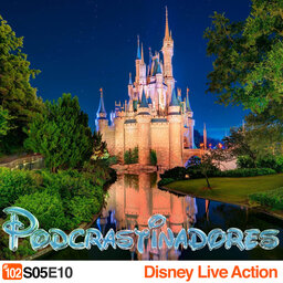 Podcrastinadores.S05E10 – Disney Live Action