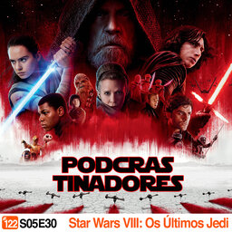 Podcrastinadores.S05E30 – Star Wars VIII: Os Últimos Jedi