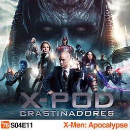 Podcrastinadores.S04E11 – X-men: Apocalypse