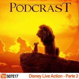Podcrastinadores.S07E17 – Disney Live Action (Parte 2)