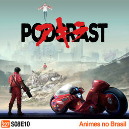 Podcrastinadores.S08E10 – Animes no Brasil