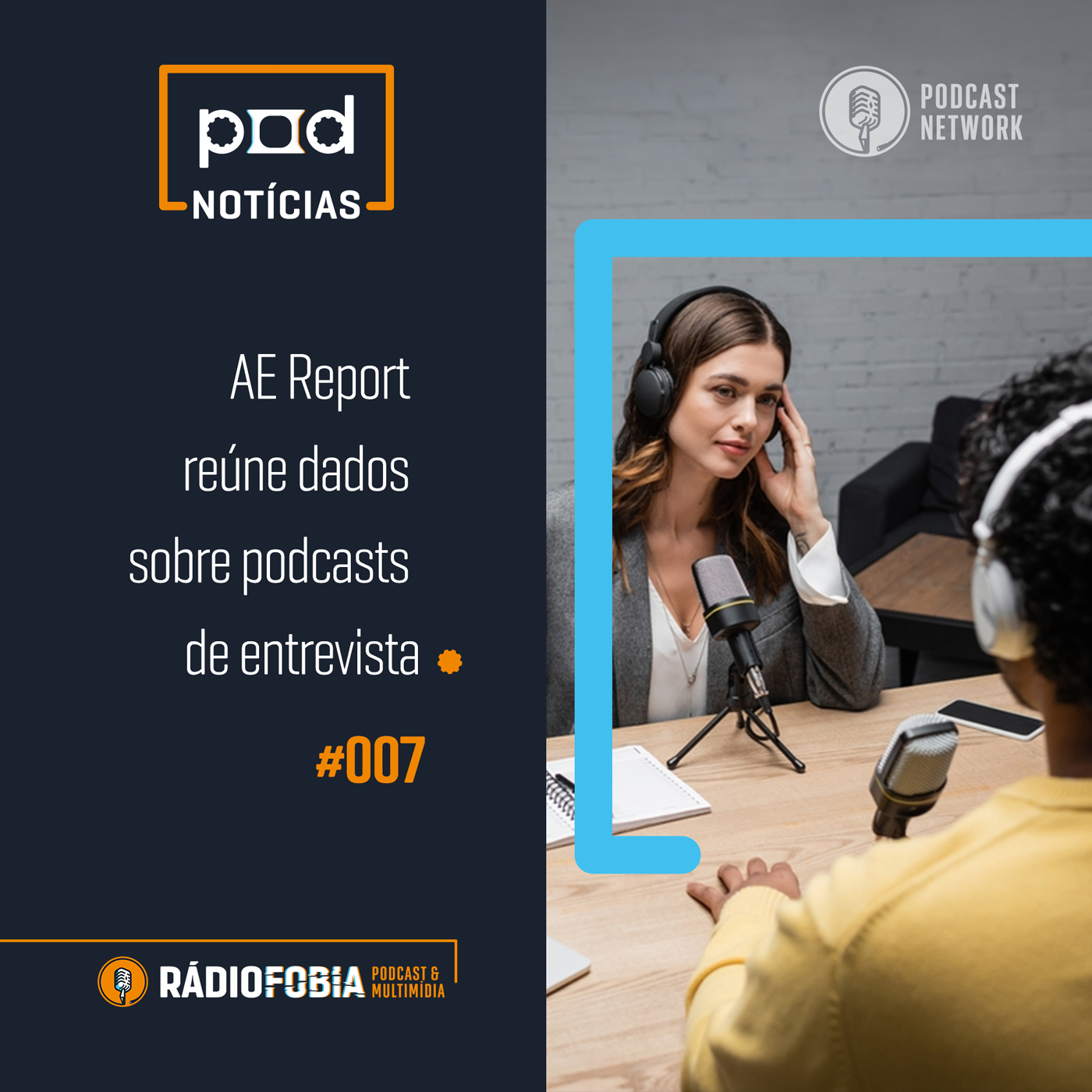 Pod Notícias 007 – AE Report reúne dados sobre podcasts de entrevista