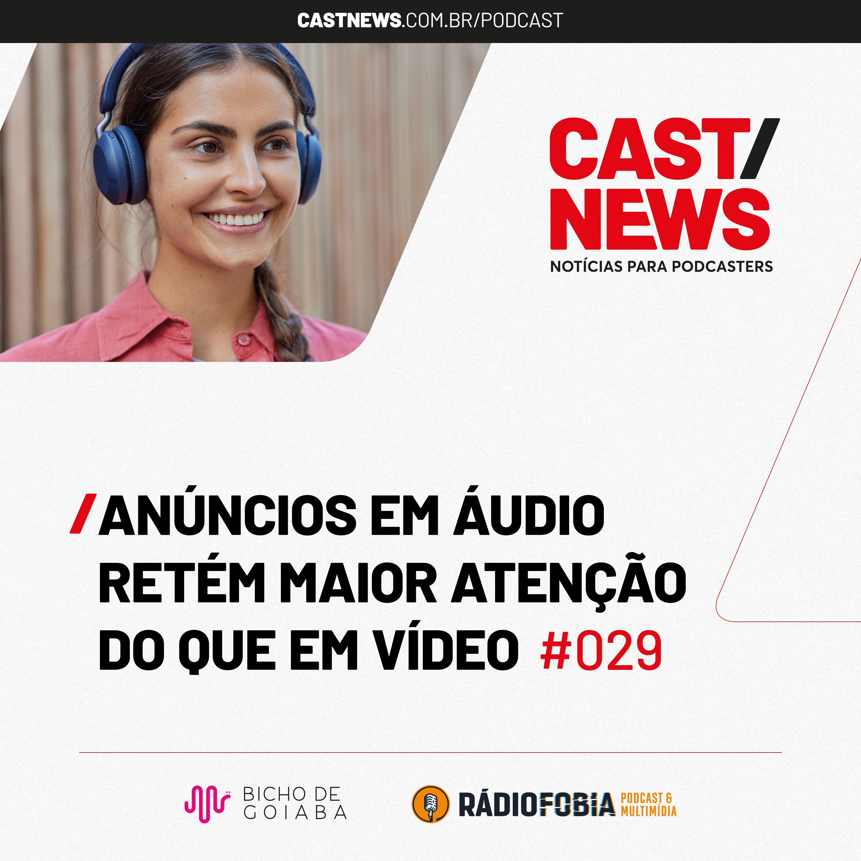 CASTNEWS #029 - Anúncios em áudio retém maior atenção do que em vídeo