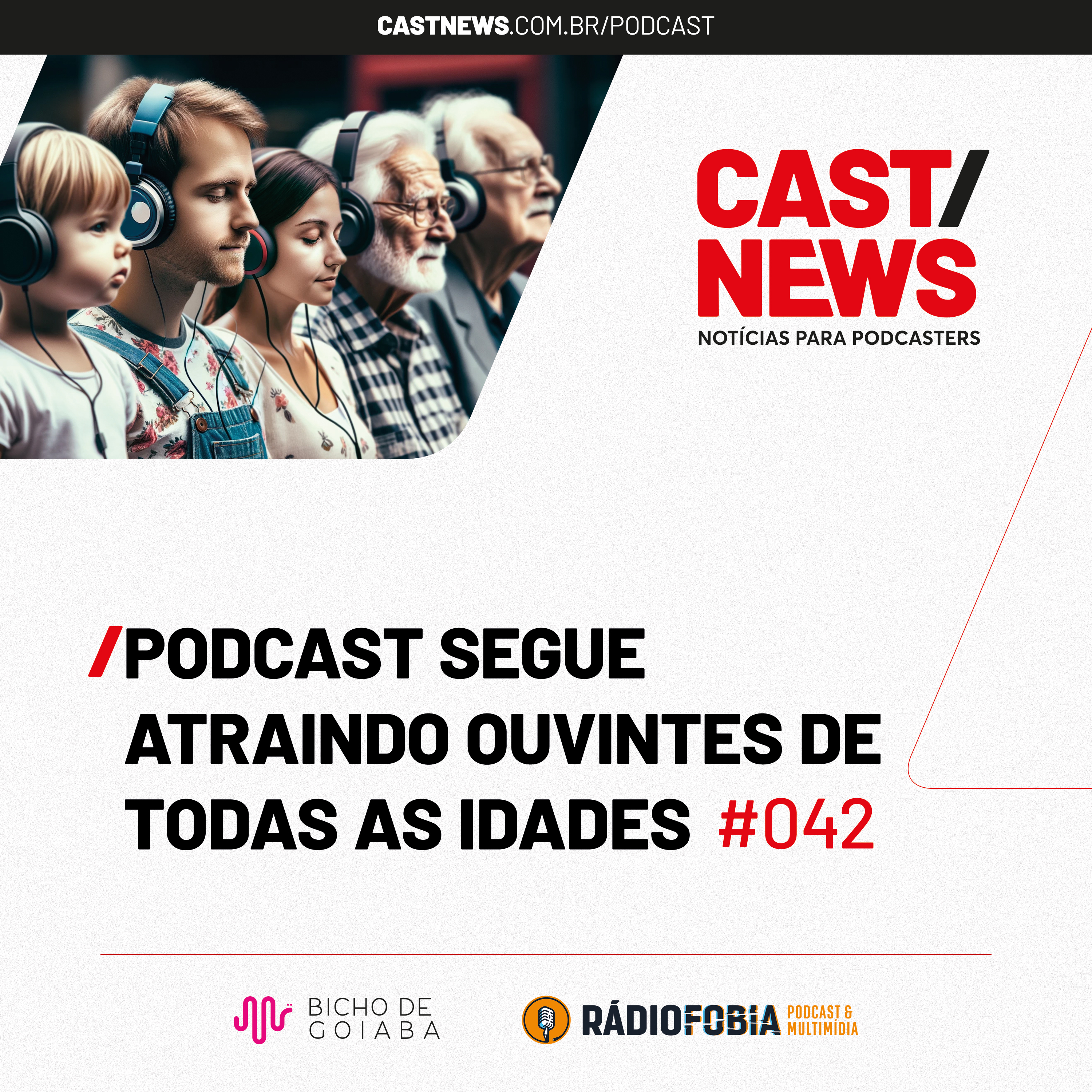 CASTNEWS #042 - Podcast segue atraindo ouvintes de todas as idades