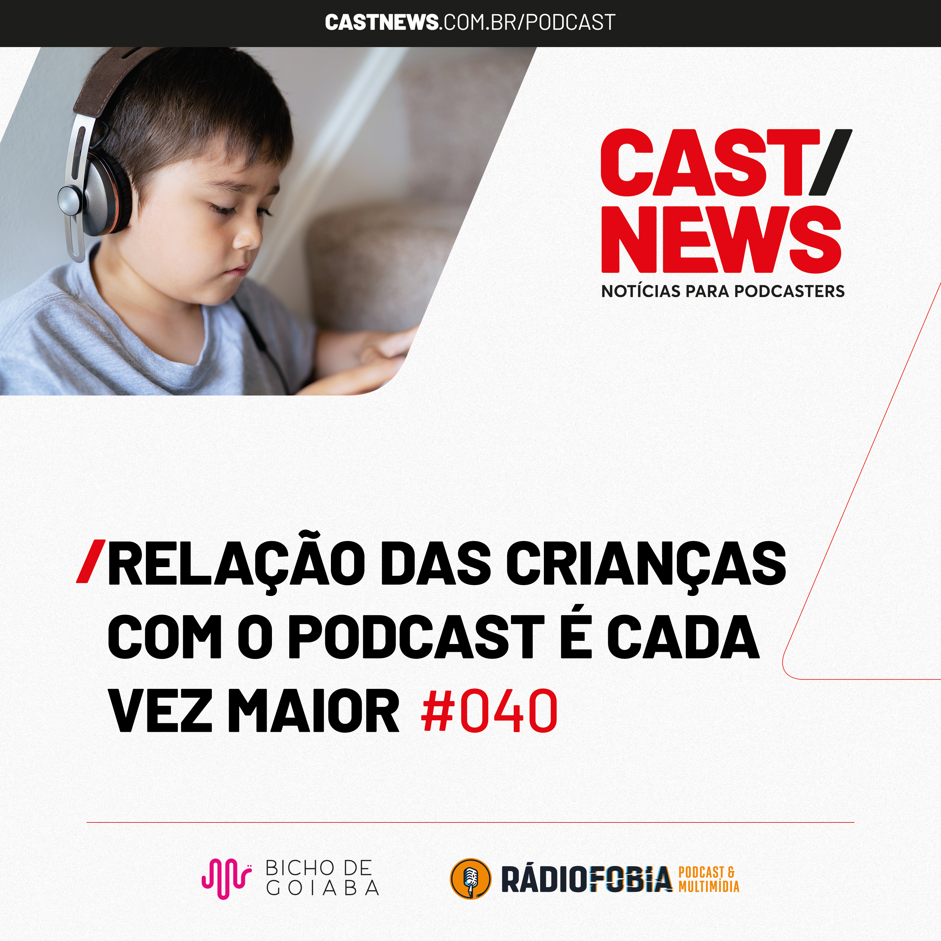 CASTNEWS #040 - Relação das crianças com o podcast é cada vez maior