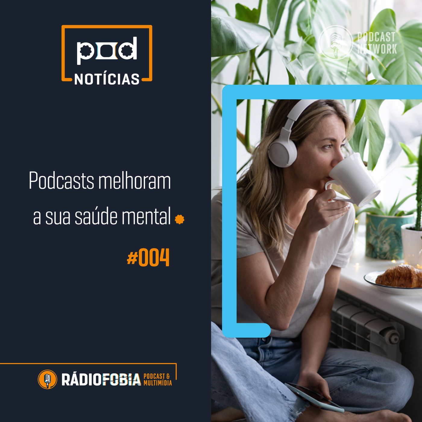 Pod Notícias 004 - Podcasts melhoram a sua saúde mental