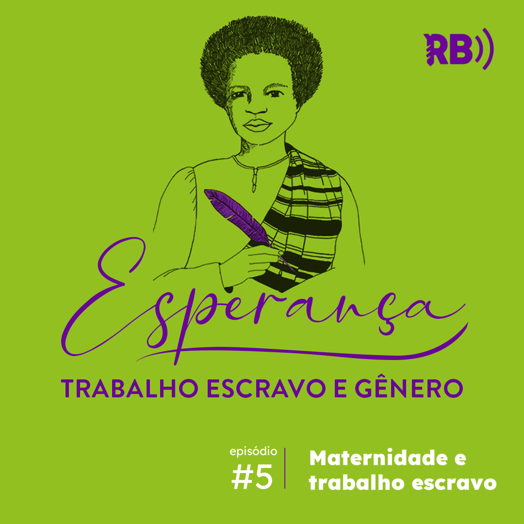 Esperança: Maternidade e trabalho escravo