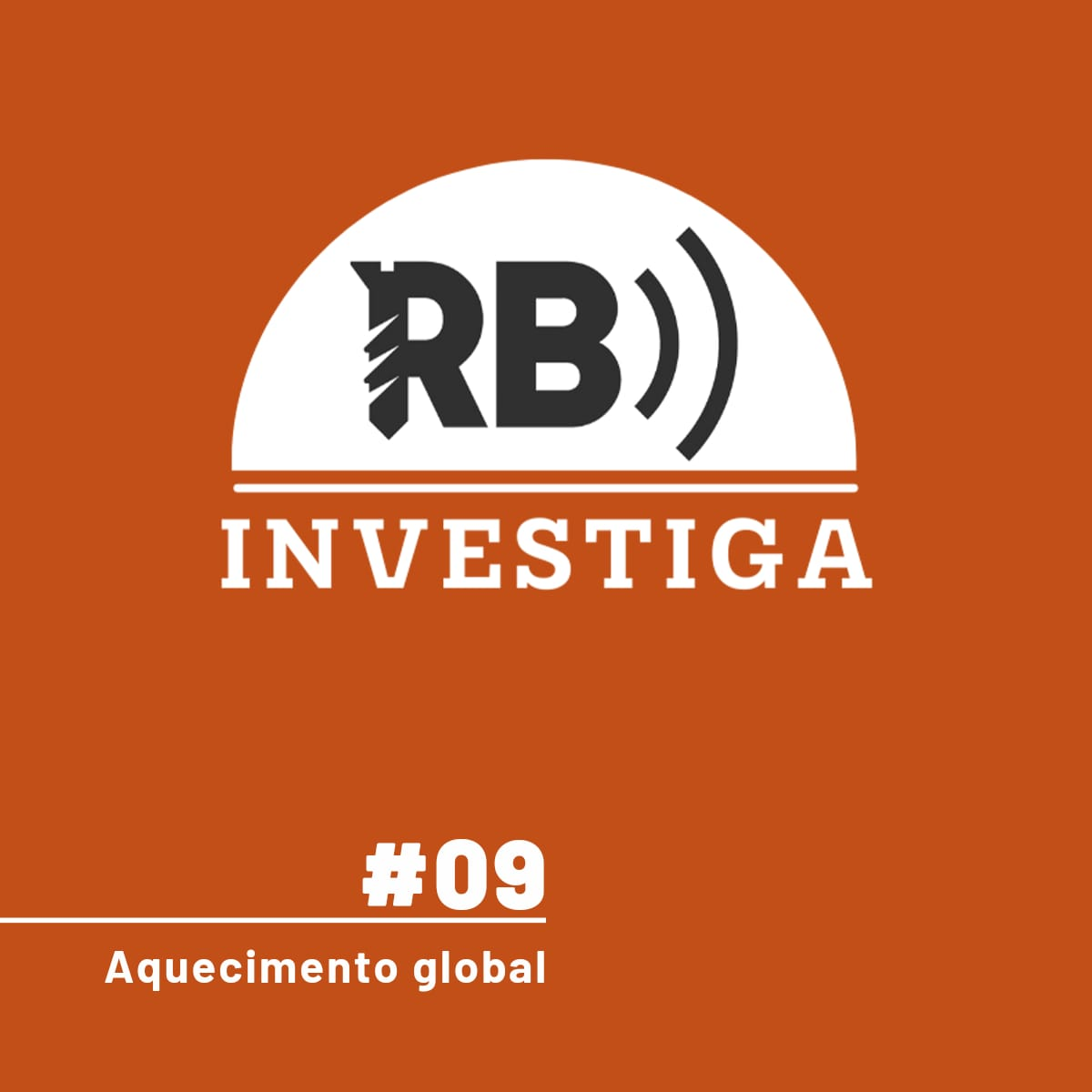 RB Investiga #9 - O planeta 1,5ºC mais quente