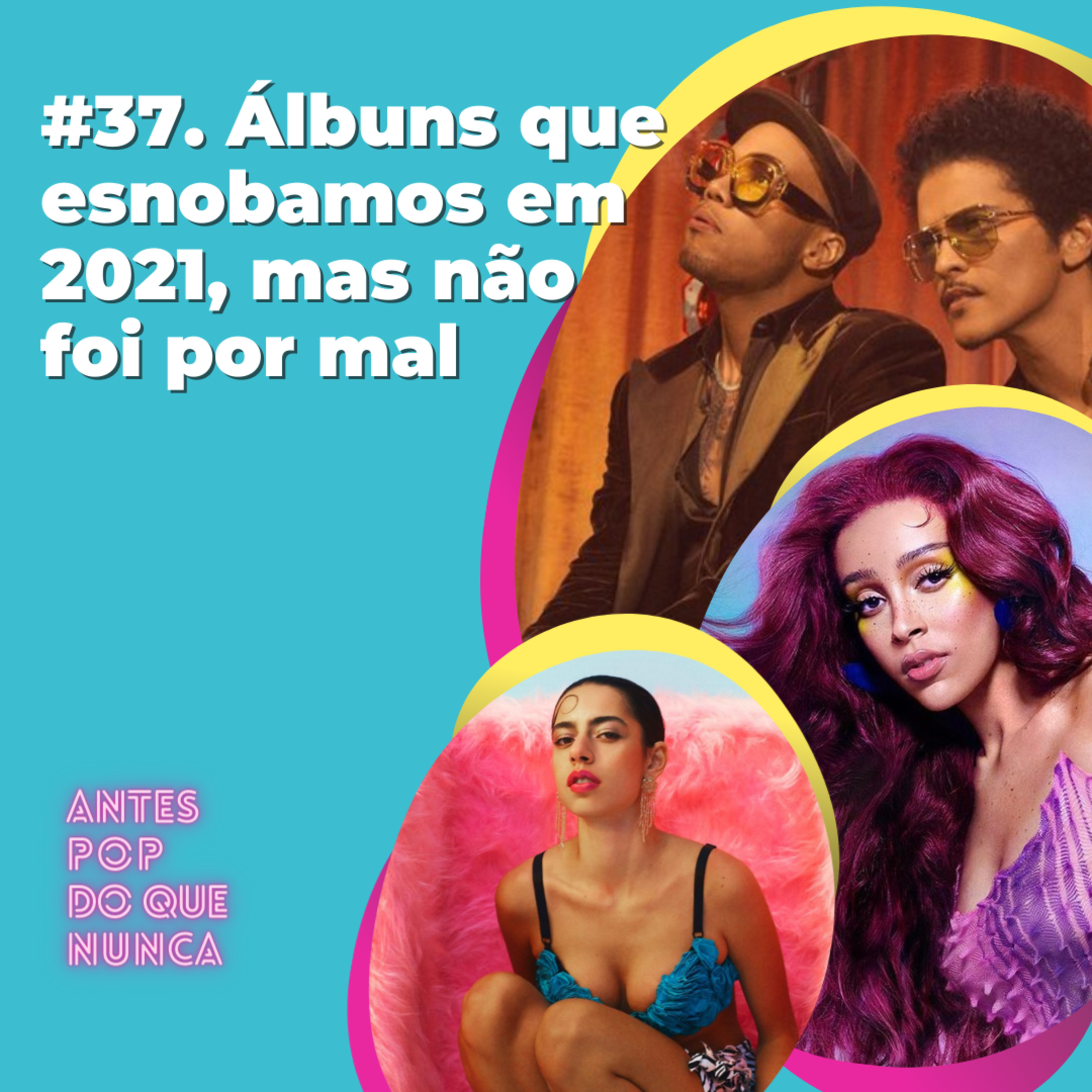 #37. Álbuns que esnobamos em 2021, mas não foi por mal