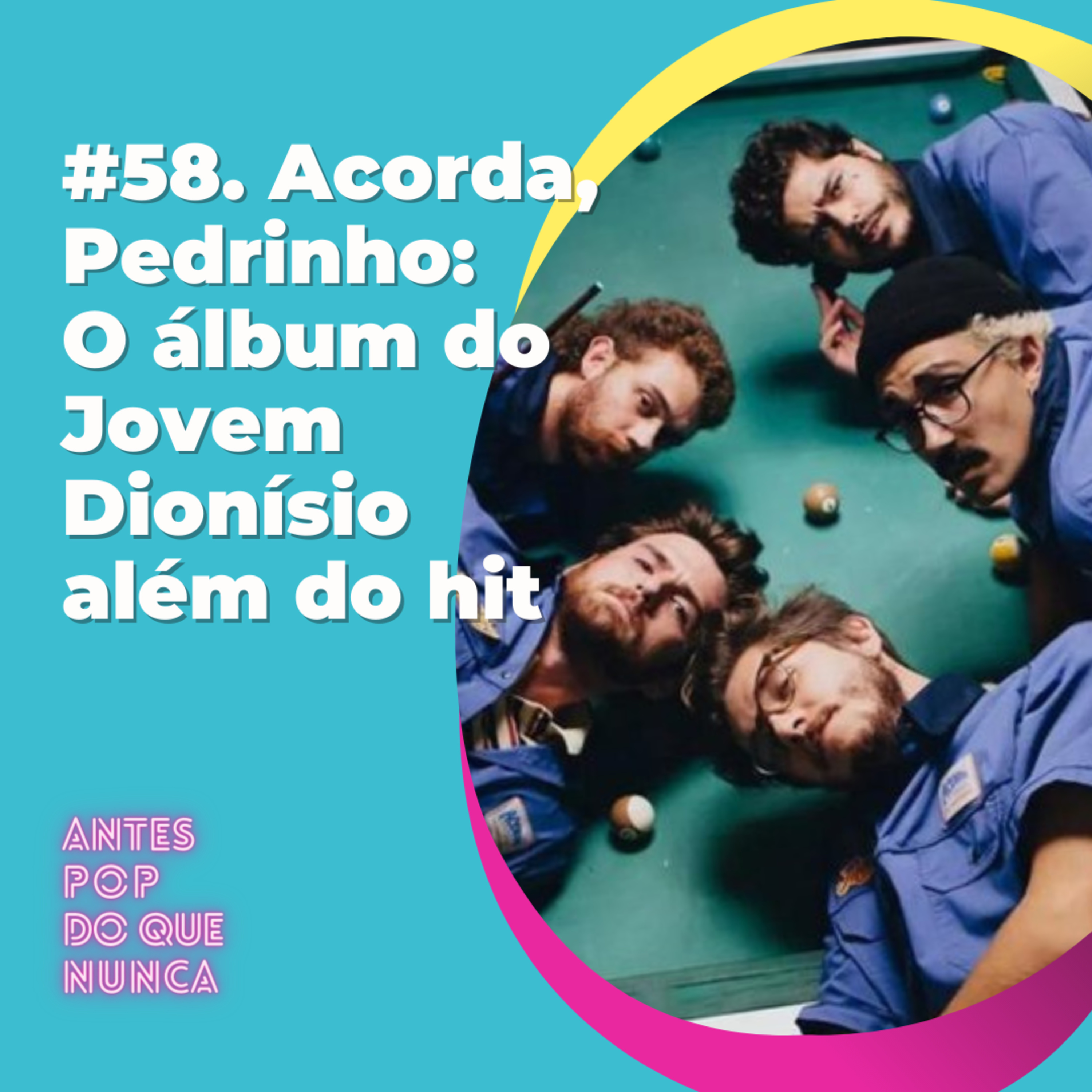 #58. Acorda, Pedrinho: O álbum do Jovem Dionísio além do hit