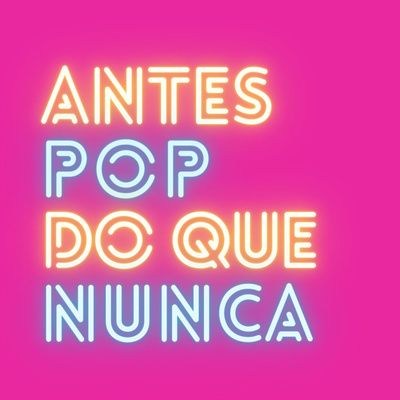 Conheça o Antes Pop do Que Nunca