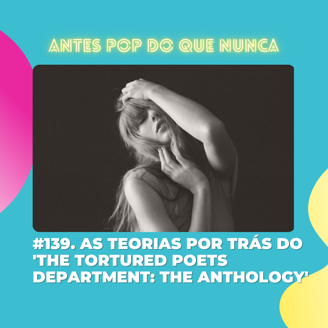 #139. As teorias e referências por trás do 'The Tortured Poets Department: The Anthology'