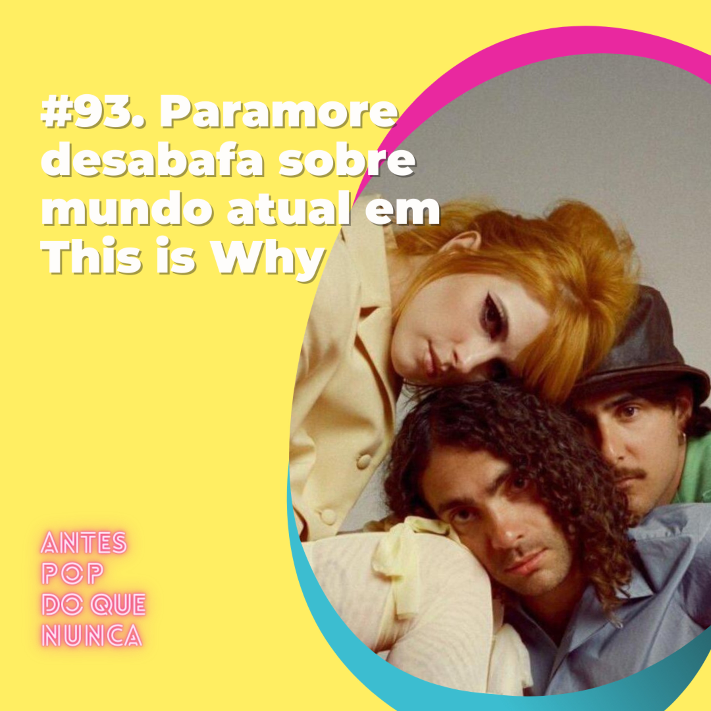 #93. Paramore desabafa sobre mundo atual em This is Why