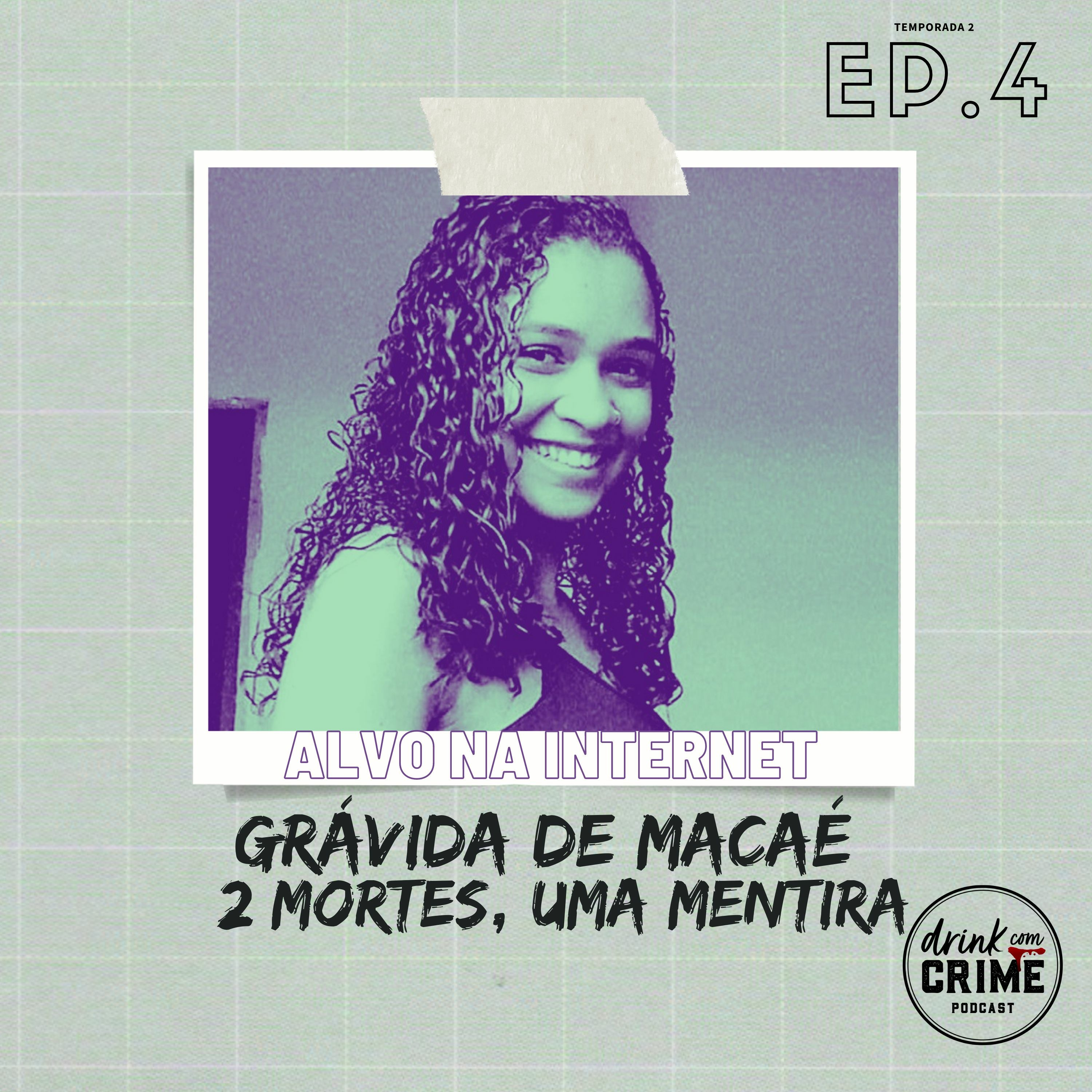 54- Alvo na internet. Grávida de Macaé, duas mortes, uma mentira