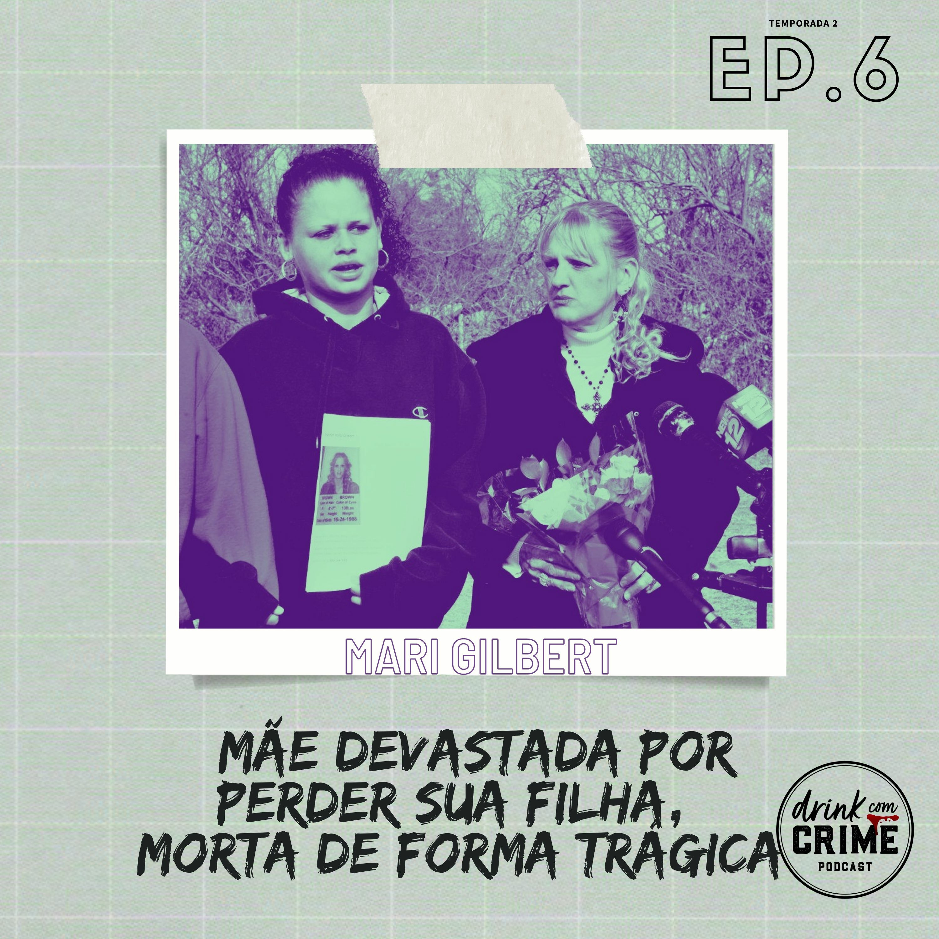 56- Mari Gilbert- Uma mãe devastada por perder sua filha é morta de forma trágica