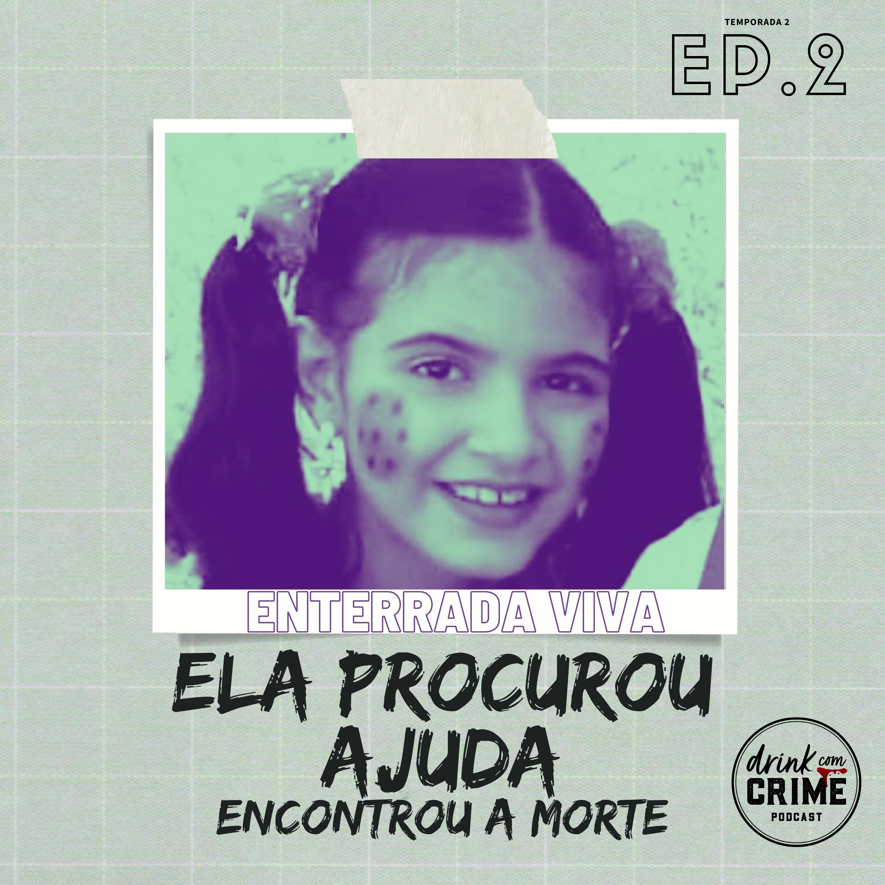 52- Gabrielly Magalhães, enterrada viva. Ela procurou ajuda, encontrou a morte