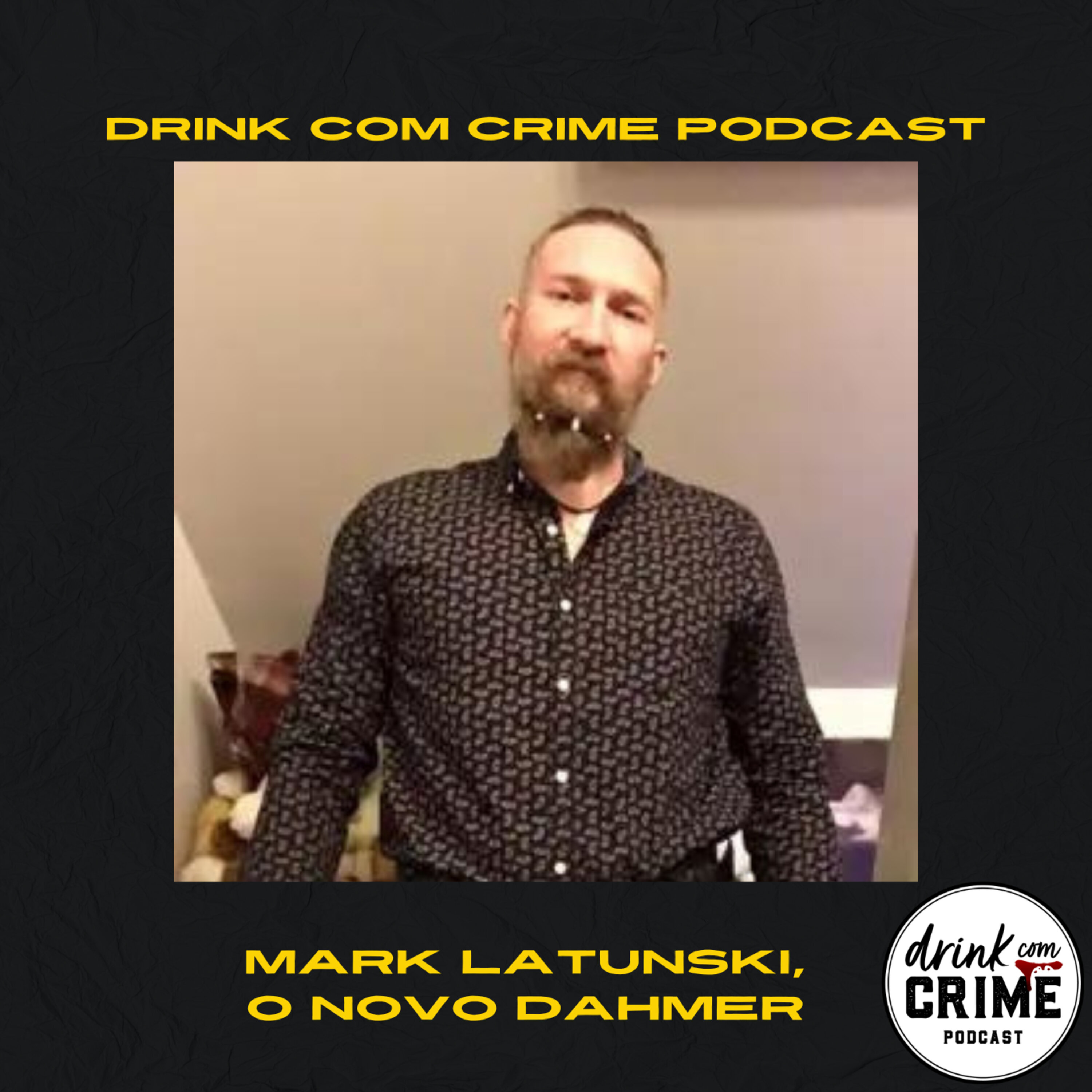 142- Mark Latunski, o novo Dahmer