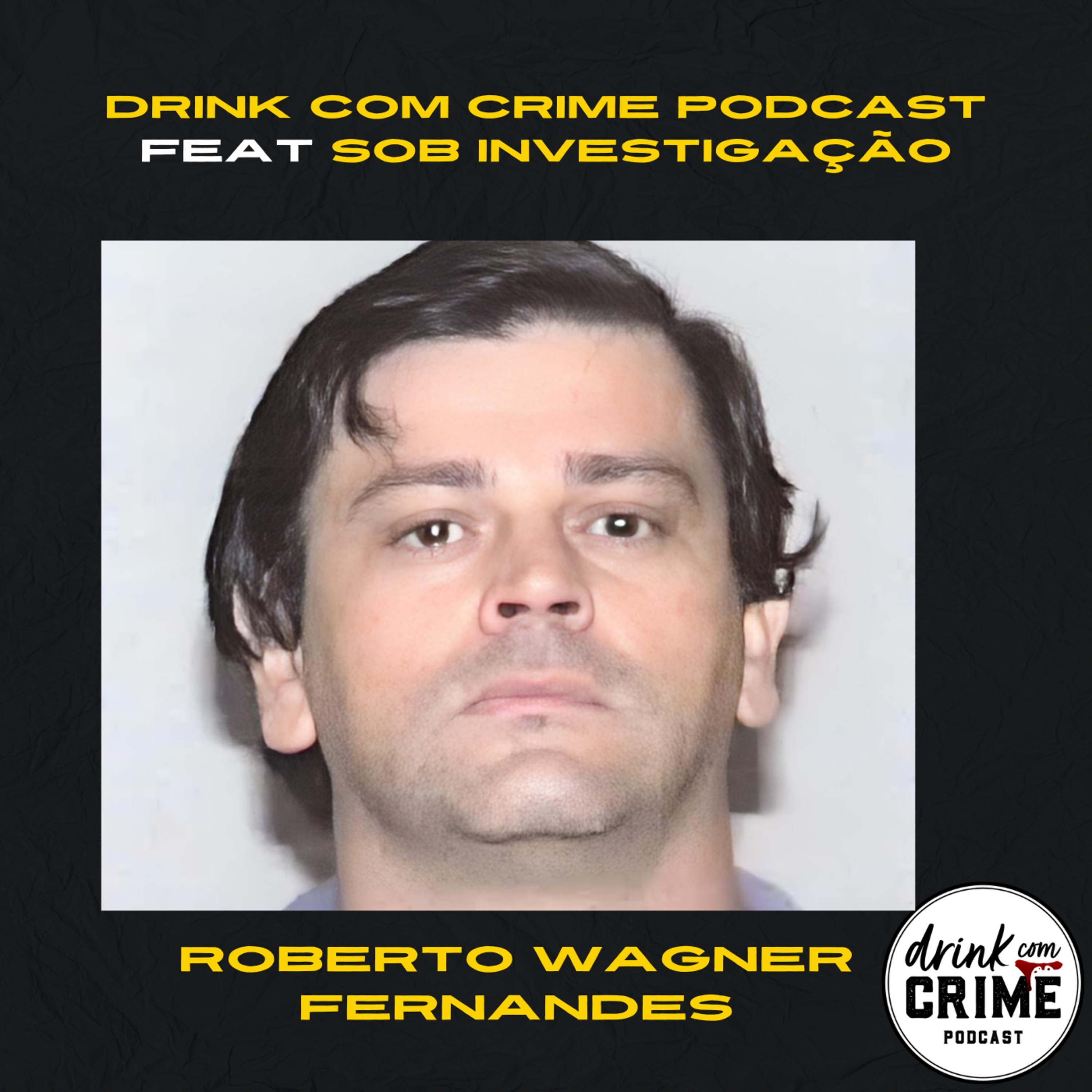126 - Crimes pela terra e pelo ar: Roberto Wagner Fernandes FEAT Sob Investigação