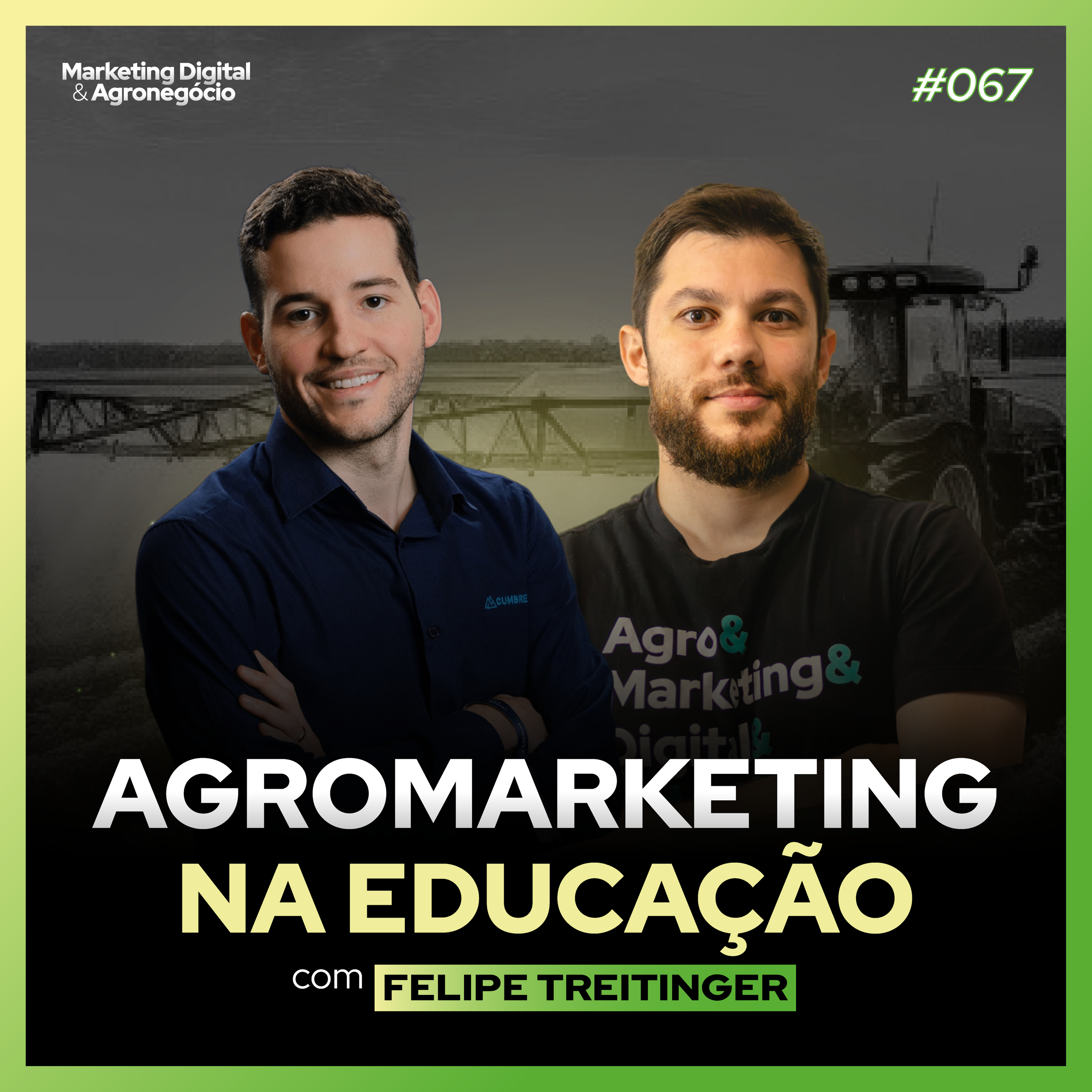 #67 - Marketing Agro na Educação - Felipe da Cumbre Agro