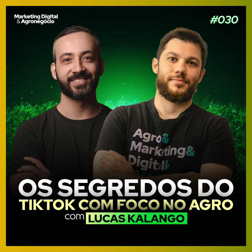 #31 TikTok para empresas do Agro - Lucas Kalango