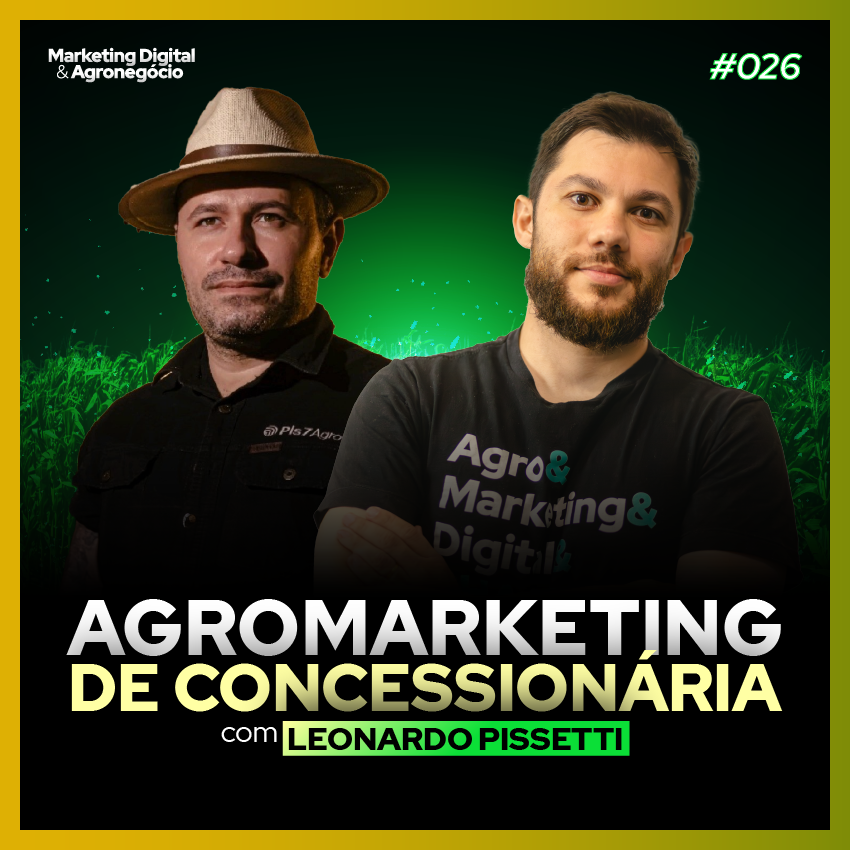 #26 Marketing para Concessionária e Implementos - Leonardo Pissetti