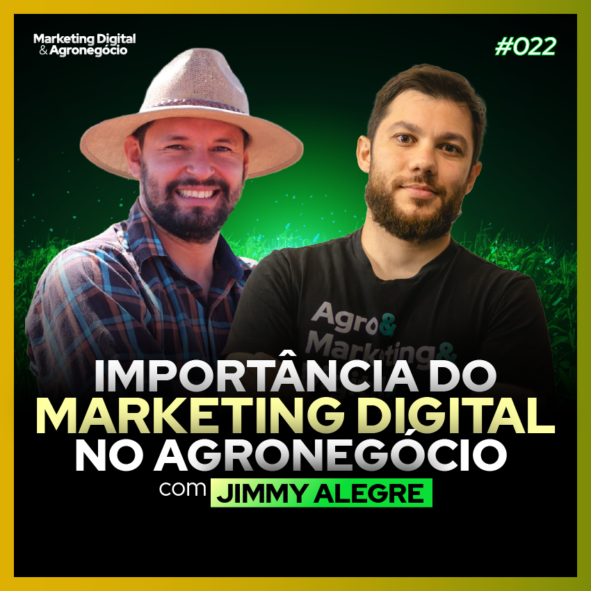 #23 -Agromarketing Digital e sua relevância - Jimmy Alegre