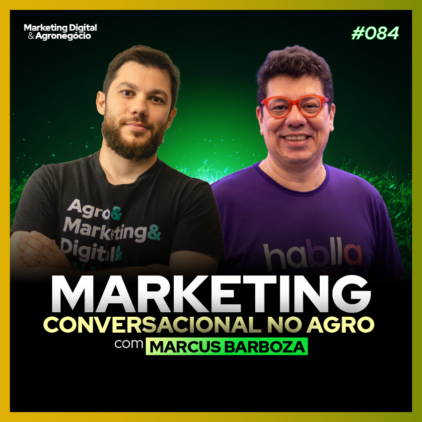 #84 Marketing Conversacional no Agro - Marcus Barboza - Hablla