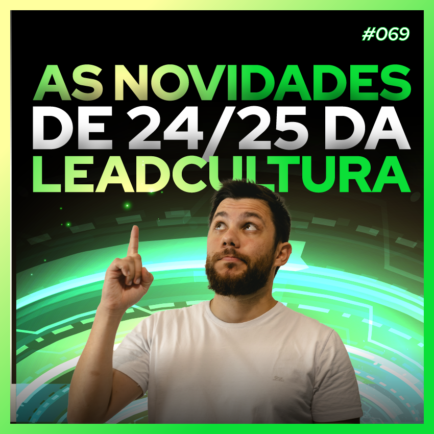 #69 - Novidades 24-25 da Leadcultura