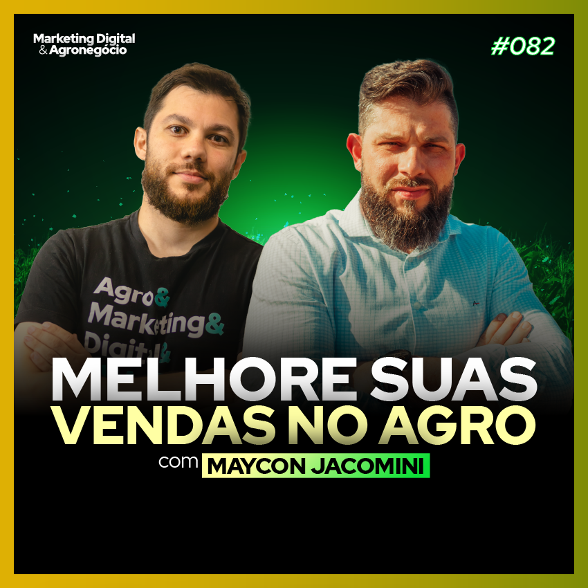 #82 - Melhore suas Vendas no Agro - Maycon Jacomini