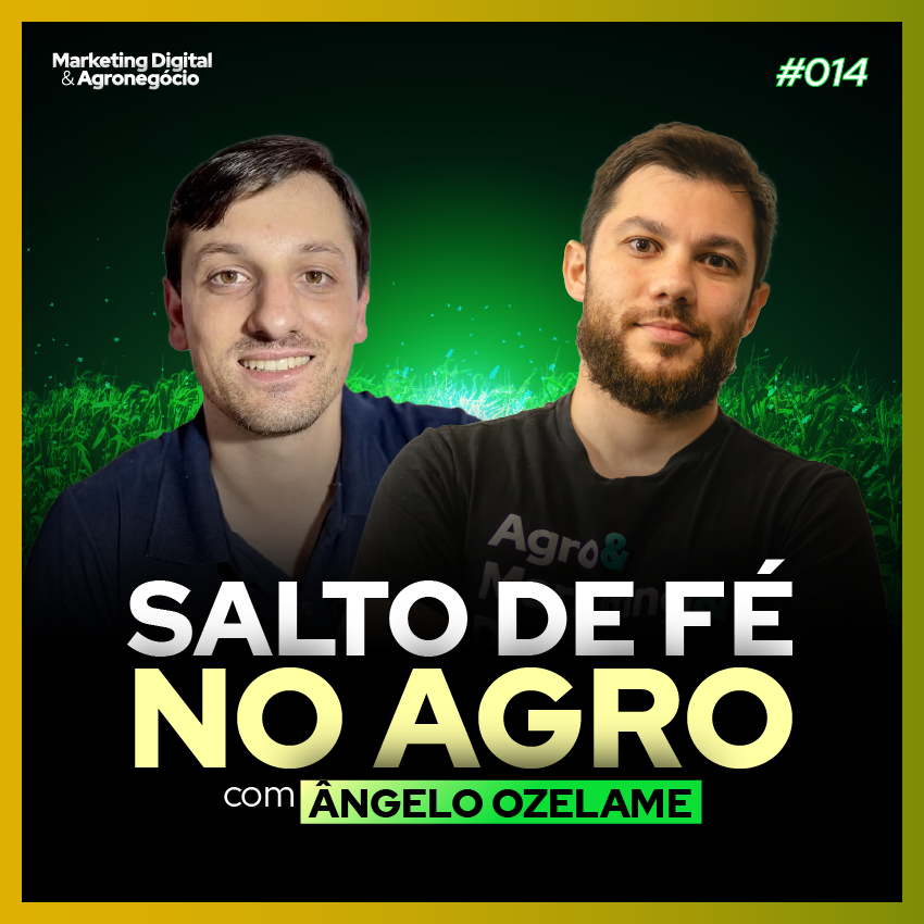#14 - Ângelo Ozelame |  Marketing Digital & Agronegócio