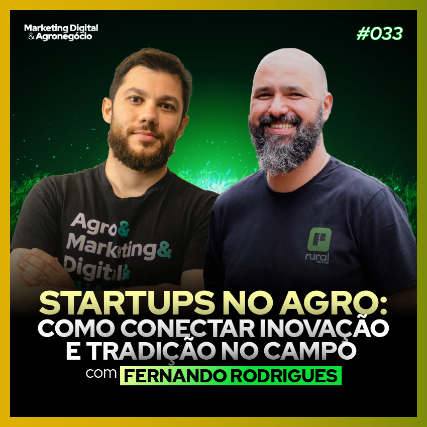 #35 Startups no Agro: Como Conectar Inovação e Tradição no Campo -Fernando Rodrigues - Rural Ventures