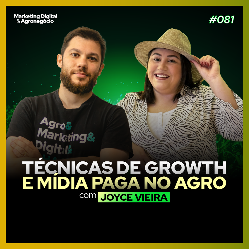 #81 - Técnicas de Growth e Mídia Paga no Agro - Joyce Vieira