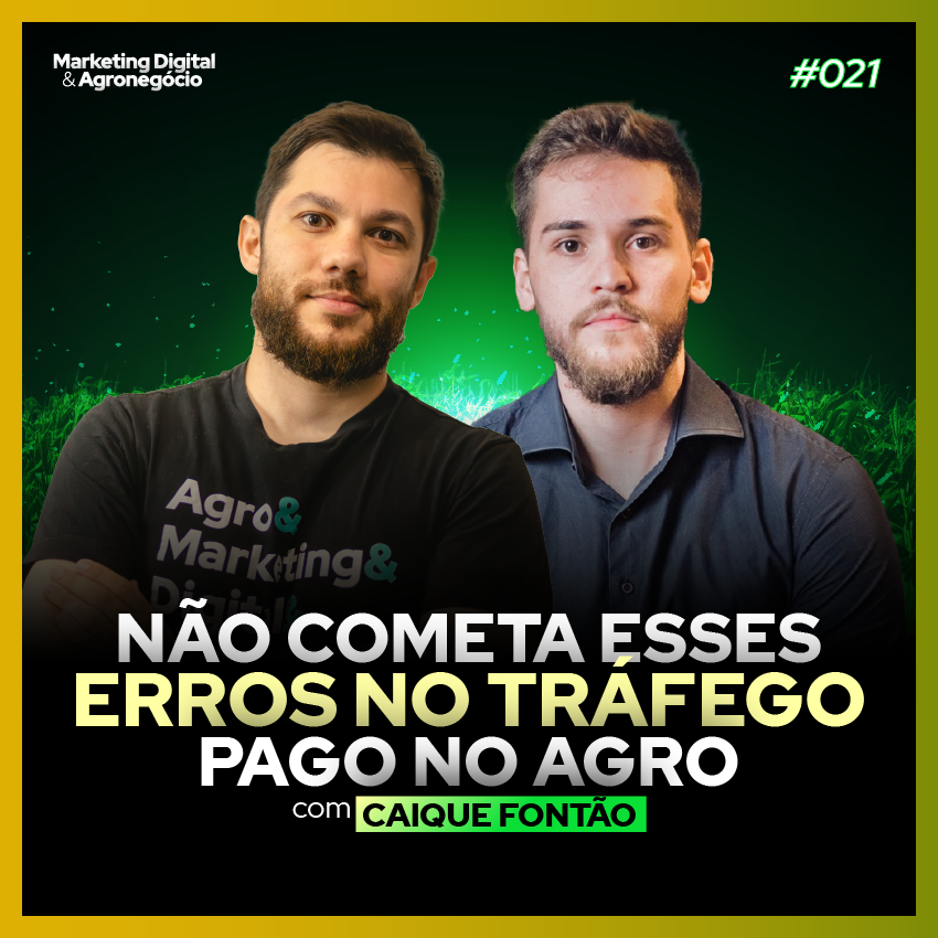 #22 - Estratégias de Anúncios Online para o Agro - Caique Fontão