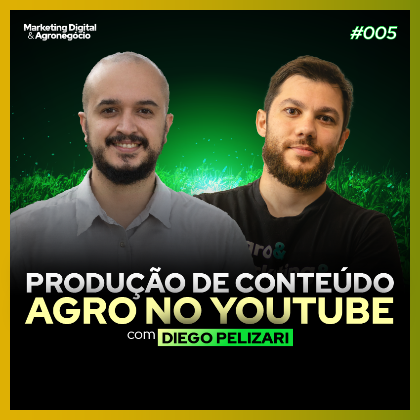 #5 Produção de Conteúdo Agro no YouTube: Diego Pelizari | Marketing Digital & Agronegócio