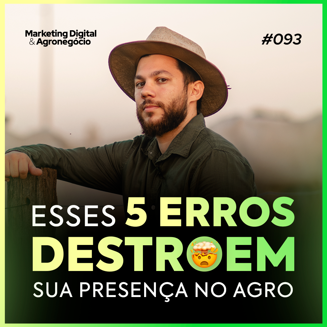 #93 Os 5 Erros Que Estão Destruindo Sua Presença Digital no Agro