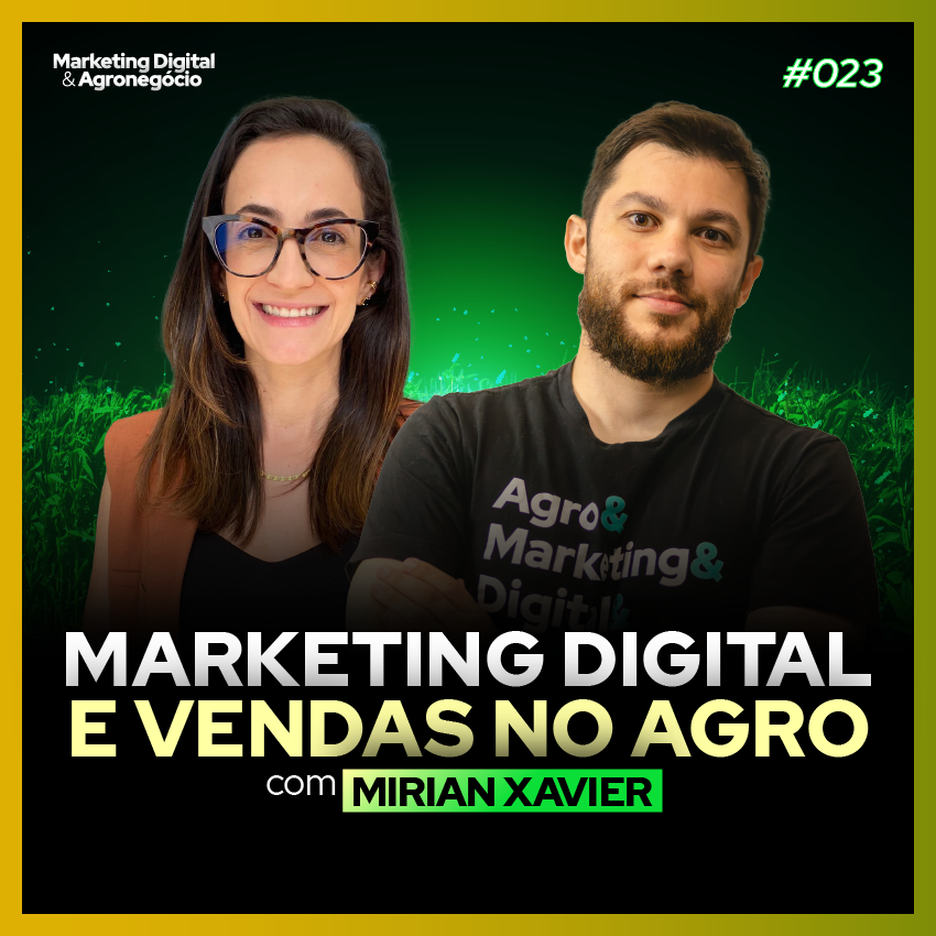 #19 Papel do Digital nas Vendas do Agro - Mirian Xavier