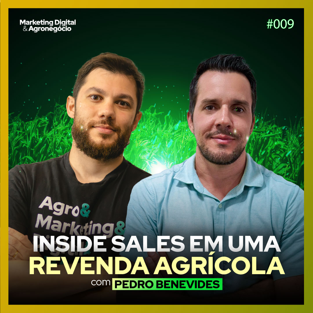 #9 Inside Sales em uma Revenda Agrícola: Pedro Benevides | Marketing Digital & Agronegócio