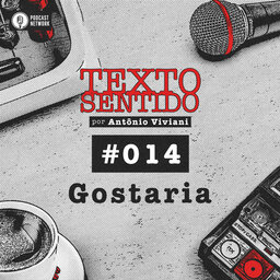 TEXTO SENTIDO 014 – Gostaria