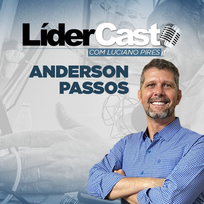 LíderCast 303 - Anderson Passos