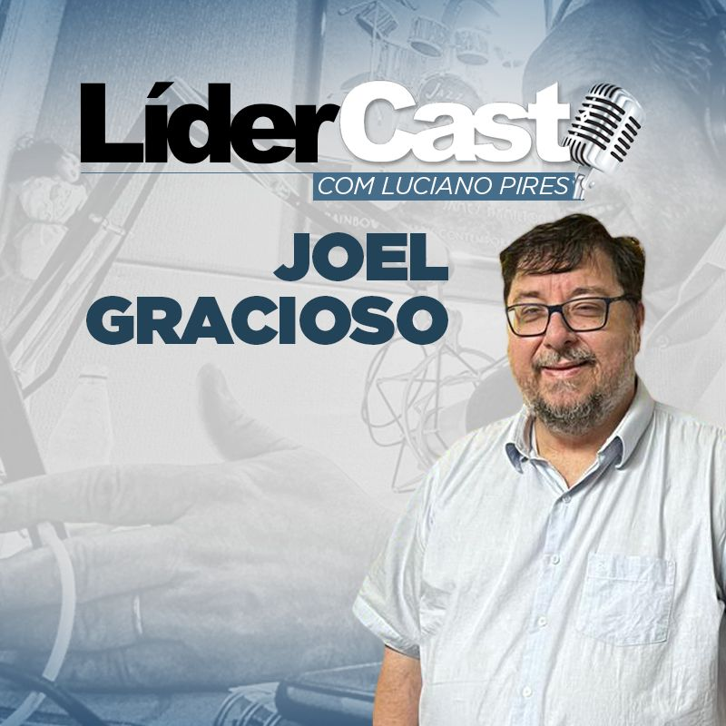 LíderCast 304 - Joel Gracioso