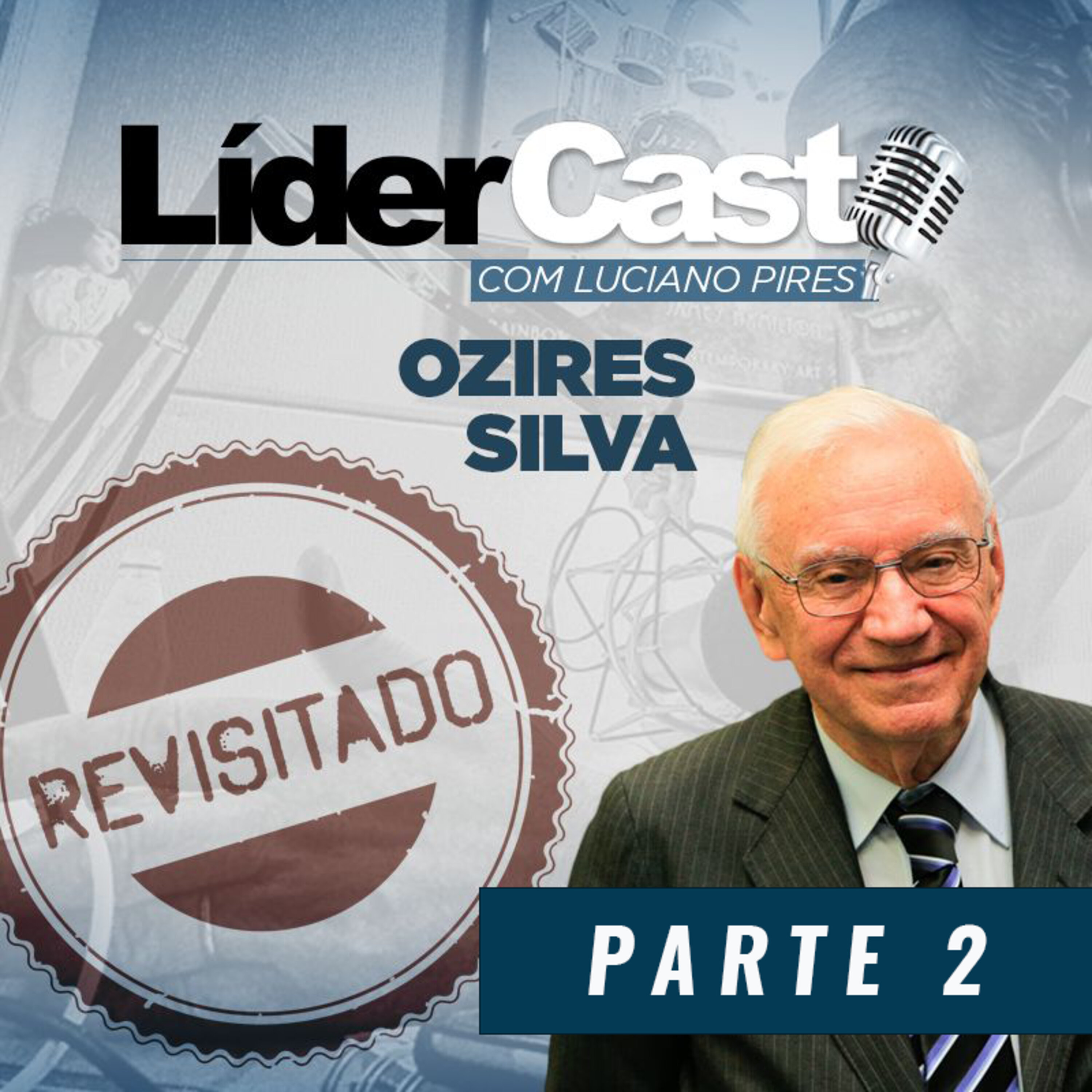 LíderCast 017 - Ozires Silva Part.2