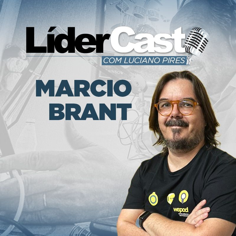 LíderCast 301 - Marcio Brant