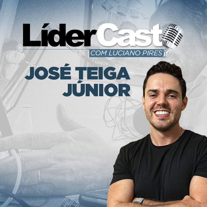 LíderCast 290 - Jose Teiga Jr