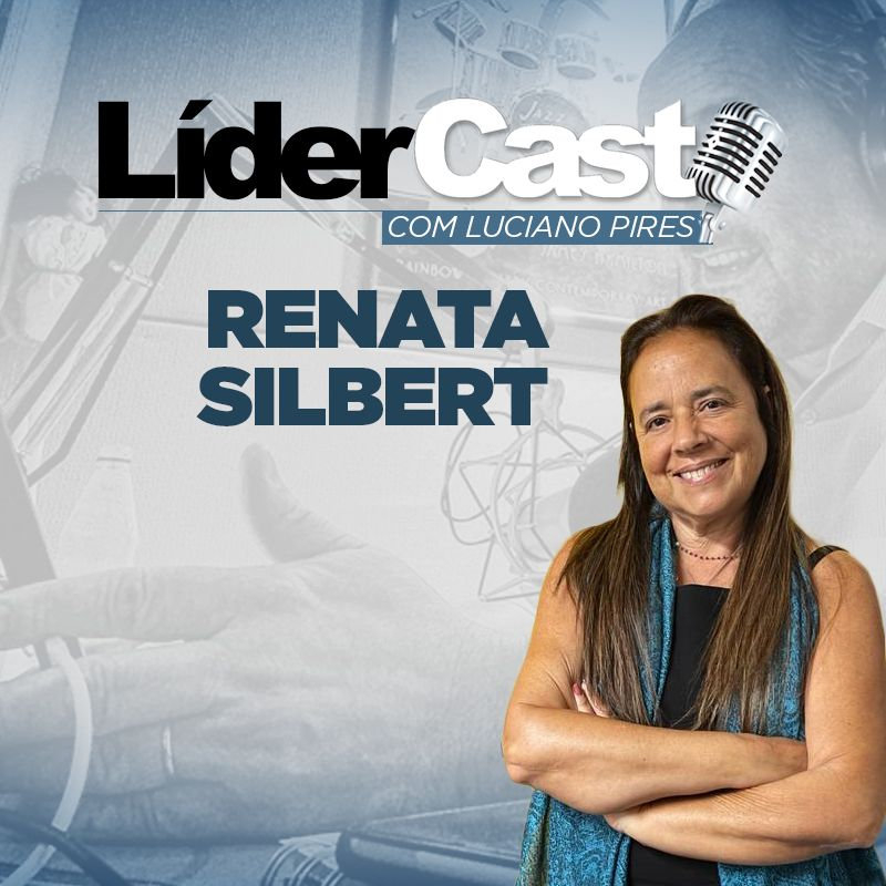 LiderCast 312 - Renata Silbert