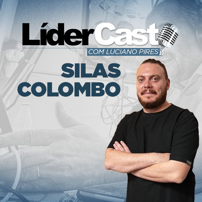 LíderCast 313 - Silas Colombo