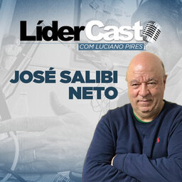 LiderCast 245 - Jose Salibi Neto
